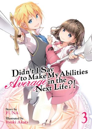 [Didn't I Say to Make My Abilities Average in the Next Life?! Light Novels 03] • Didn't I Say to Make My Abilities Average in the Next Life?! Vol. 3